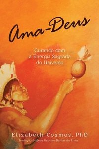 bokomslag Ama-Deus Curando com a Energia Sagrado do Universo