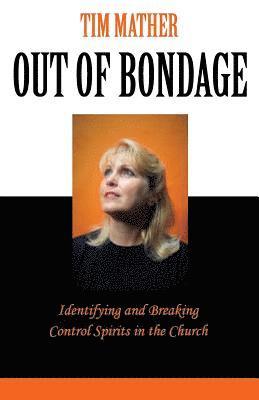 Out of Bondage: Identifying and Breaking Control Spirits in the Church