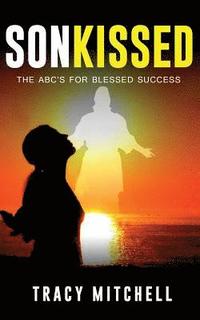 bokomslag SonKISSED: The ABC's For Blessed Success