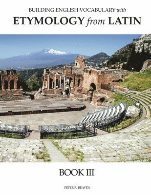 Building English Vocabulary with Etymology from Latin Book III 1