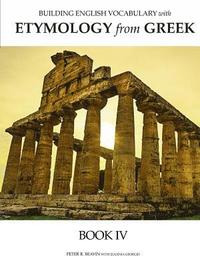 bokomslag Building English Vocabulary with Etymology from Greek Book IV