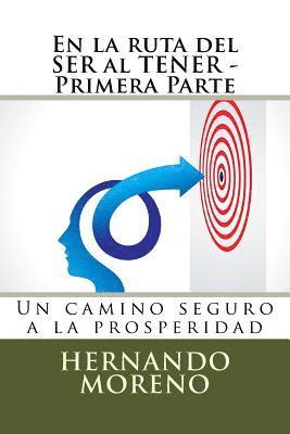 bokomslag En la ruta del SER al TENER - Primera Parte: Un camino seguro a la prosperidad