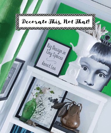Janet Lee - Decorate This, Not That!, Inbunden
