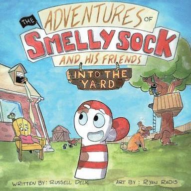 bokomslag The Adventures of Smelly Sock and His Friends: Into the Yard