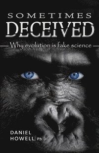 bokomslag Sometimes Deceived: Why evolution is fake science