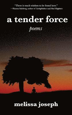Melissa Joseph - A tender force: poems, Häftad