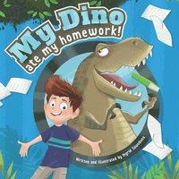 bokomslag My Dino Ate My Homework!: A story about the fun of learning