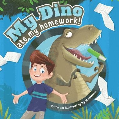 bokomslag My Dino Ate My Homework!: A story about the fun of learning