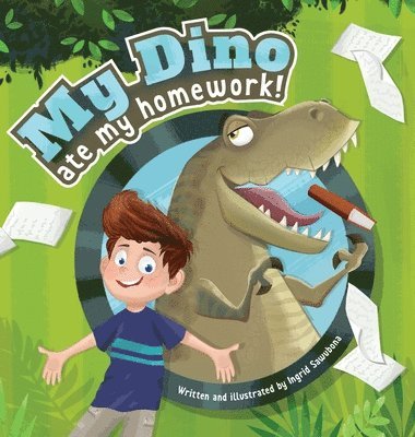 My Dino Ate My Homework!: A story about the fun of learning