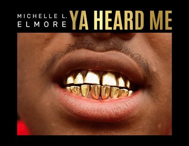 Michelle Elmore - Michelle L Elmore Ya Heard Me, Inbunden