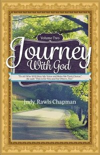 bokomslag Journey with God: "To All Who Will Hear My Voice And Make Me Their Choice." He said: "This is for You and For Others, Too."