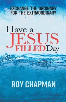 Roy G Chapman, Deborah Elum - Have a Jesus Filled Day, Häftad