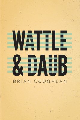 Brian Coughlan - Wattle & Daub, Häftad