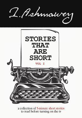 Stories that are Short Vol I 1