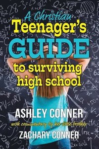 bokomslag A Christian Teenager's Guide to Surviving High School