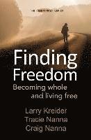 Finding Freedom: Becoming whole and living free 1