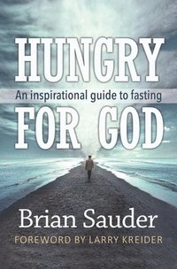 bokomslag Hungry for God: An inspirational guide to fasting