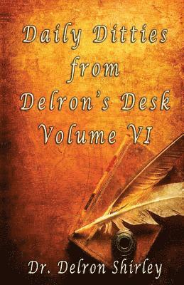 Delron Shirley - Daily Ditties from Delron's Desk Volume VI, Häftad