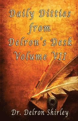 Daily Ditties from Delron's Desk Vol. VII 1