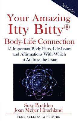 bokomslag Your Amazing Itty Bitty Body-Life Connection Book: 15 Simple Steps to Understanding The Connection Between Your Body and Your Life-Issues