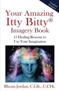 bokomslag Your Amazing Itty Bitty Imagery Book: 15 Healing Reasons to Use Your Imagination