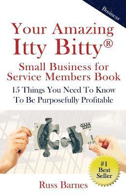 bokomslag Your Amazing Itty Bitty Small Business for Service Members Book: 15 Things You Need To Know To Be Purposefully Profitable