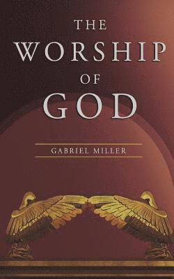 Gabriel Miller - The Worship of God, Häftad