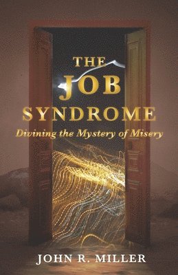 John R. Miller - The Job Syndrome: Divining the Mystery of Misery, Häftad