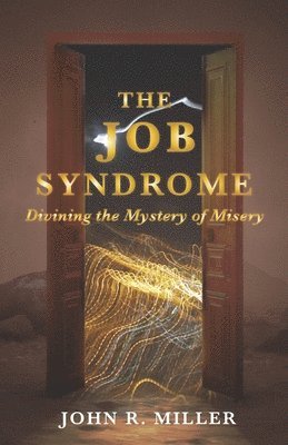 The Job Syndrome: Divining the Mystery of Misery 1