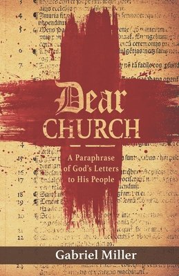 Dear Church: A Paraphrase of God's Letters to His People 1