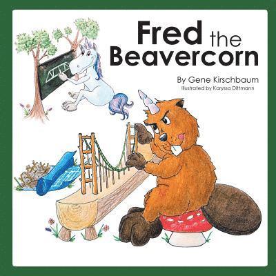 Gene Kirschbaum - Fred the Beavercorn, Häftad