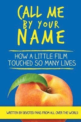 bokomslag Call Me by Your Name: How a Little Film Touched So Many Lives