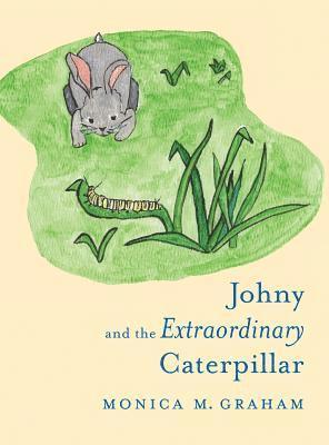 Monica M. Graham - Johny and the Extraordinary Caterpillar, Inbunden