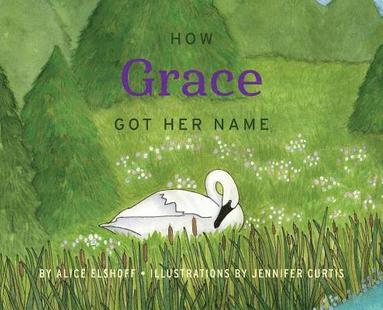 Alice Elshoff - How Grace Got Her Name, Inbunden