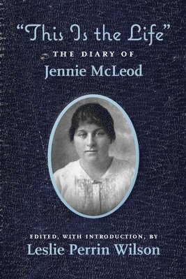 'This Is the Life' The Diary of Jennie McLeod 1