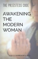 The Priestess Code: Awakening the Modern Woman: 1