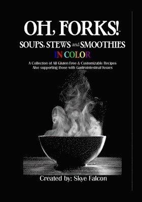 OH, Forks! Soups, Stews and Smoothies in Color 1