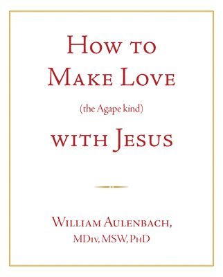 bokomslag How to Make Love (the Apgape Kind) with Jesus