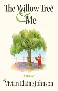 bokomslag The Willow Tree and Me: A Memoir