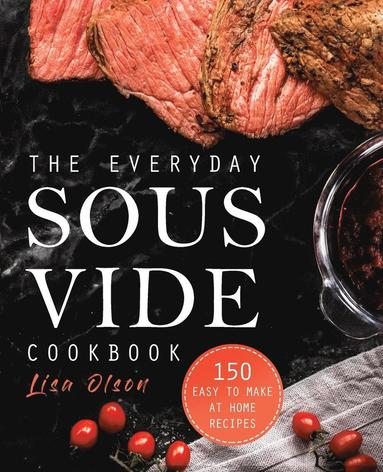 bokomslag The Everyday Sous Vide Cookbook