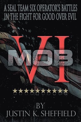 bokomslag Mob VI: A Seal Team Six Operator's Battles in the Fight for Good over Evil