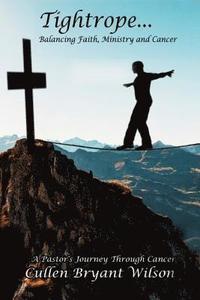 bokomslag Tightrope... Balancing...Faith Ministry and Cancer