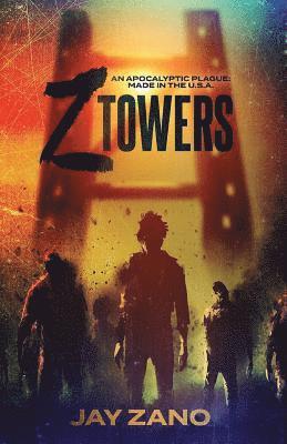 bokomslag Z Towers: An Apocalyptic Plague: MADE IN the U.S.A.