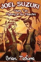 Joel Suzuki, Volume Two: Mystery of the Moonfire 1