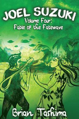 Joel Suzuki, Volume Four: Fable of the Fatewave 1