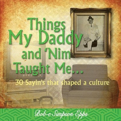 Things My Daddy and Nim Taught Me 1