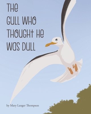 The Gull Who Thought He Was Dull 1