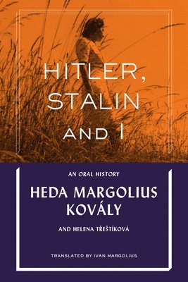 Heda Margolius Kovly, Heda Margolius Kovály, Helena Tretkov, Helena Tre&#154;tíková, Helena Tre¿tíková, Tre& - Hitler, Stalin and I: An Oral History, Inbunden