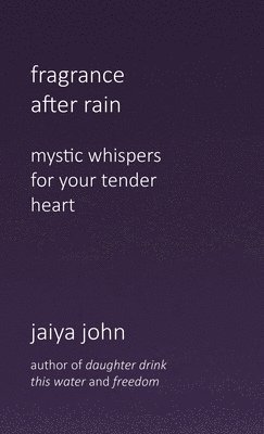 Jaiya John - Fragrance After Rain, Inbunden