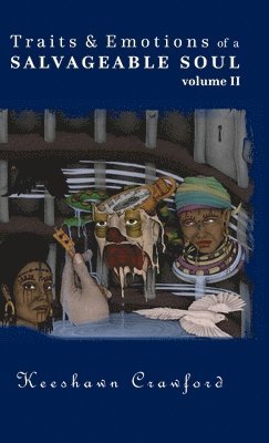 Keeshawn Crawford - Traits and Emotions of a Salvageable Soul Vol II, Inbunden